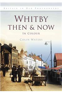 Whitby Then & Now