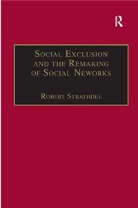 Social Exclusion and the Remaking of Social Networks