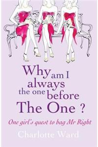 Why Am I Always the One Before 'The One'?