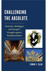 Challenging the Absolute: Nietzsche, Heidegger, and Europe's Struggle Against Fundamentalism
