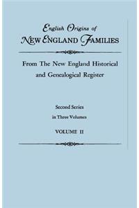 English Origins of New England Families, from the New England Historical and Genealogical Register. Second Series, in Three Volumes. Volume II