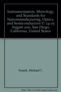 Instrumentation, Metrology, and Standards for Nanomanufacturing, Optics, and Semiconductors V