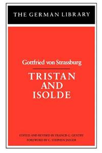 Tristan and Isolde: Gottfried Von Strassburg