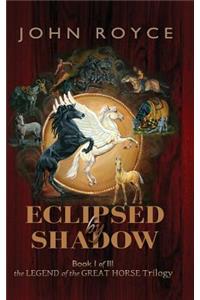 Eclipsed by Shadow