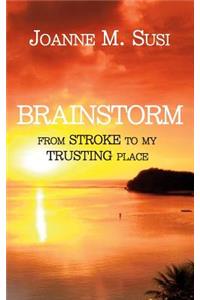 Brainstorm: From Stroke to My Trusting Place