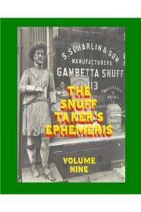 Snuff Taker's Ephemeris Volume Nine