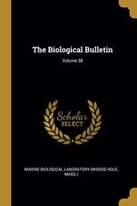 The Biological Bulletin; Volume 38