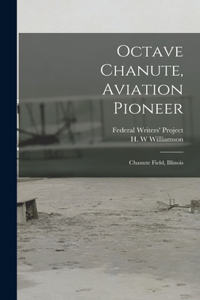 Octave Chanute, Aviation Pioneer: Chanute Field, Illinois