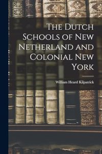 The Dutch Schools of New Netherland and Colonial New York
