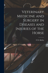 Veterinary Medicine and Surgery in Diseases and Injuries of the Horse