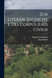 Zur Literärgeschichte Des Corpus Juris Civilis