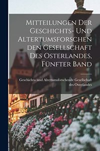 Mitteilungen der Geschichts- und Altertumsforschenden Gesellschaft des Osterlandes, Fünfter Band