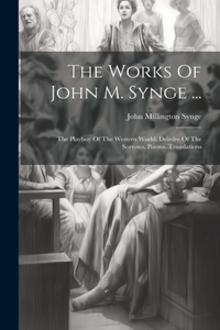 Works Of John M. Synge ...