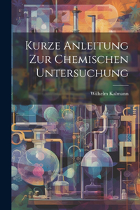 Kurze Anleitung zur chemischen Untersuchung