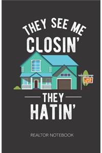 Realtor Notebook They See Me Closin' They Hatin'