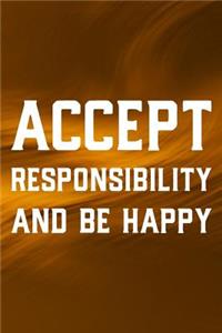 Accept Responsibility And Be Happy