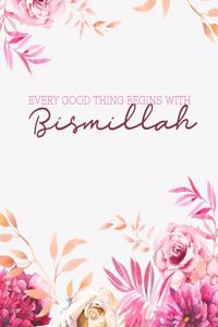 Every Good Thing Begin With Bismillah