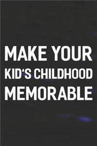 Make Your Kid's Childhood Memorable