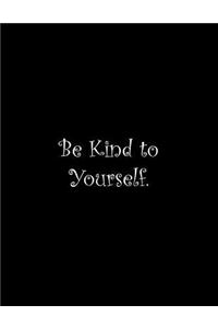 Be Kind to Yourself