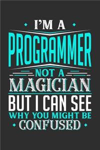 I'm A Programmer Not A Magician But I can See Why You Might Be Confused
