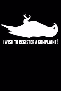 I wish to register a complaint!