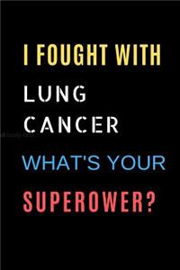 I Fought With Lung Cancer What's Your Superpower?: 6×9 120 pages ruled journal, lung cancer journal best lung cancer survivor gifts