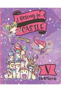I Belong In A Castle Notebook V