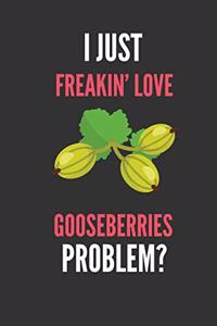 I Just Freakin' Love Gooseberries