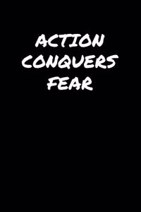 Action Conquers Fear