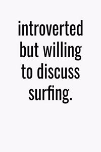 Introverted But Willing To Discuss Surfing