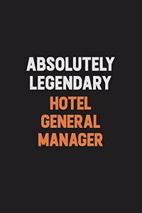 Absolutely Legendary Hotel General Manager