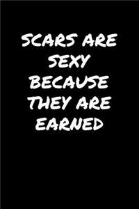 Scars Are Sexy Because They Are Earned