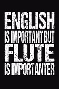 English Is Important But Flute Is Importanter