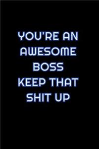 You're An Awesome Boss Keep That Shit Up