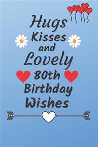 Hugs Kisses and Lovely 80th Birthday Wishes