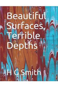 Beautiful Surfaces, Terrible Depths