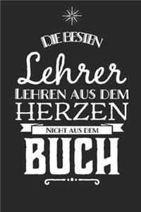 Die besten Lehrer lehren aus dem Herzen, nicht aus dem Buch