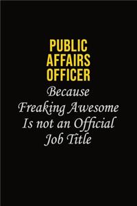 Public Affairs Officer Because Freaking Awesome Is Not An Official Job Title