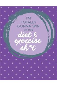 Im Totally Gonna Win at this Diet & Exercise Sh*t