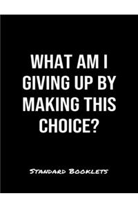 What Am I Giving Up By Making This Choice?