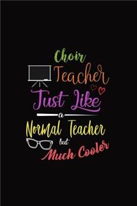 Choir Teacher Just Like a Normal Teacher But Much Cooler