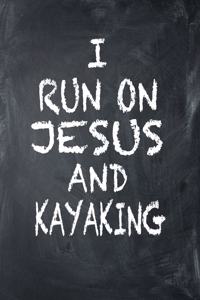 I Run on Jesus and Kayaking