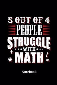 5 Out Of 4 People Struggle With Math Notebook