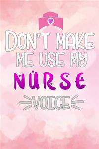 dont make me use my nurse voice