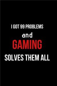 I Got 99 Problems and Gaming Solves Them All