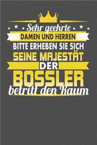 Sehr Geehrte Damen Und Herren Bitte Erheben Sie Sich Seine Majestät Der Bossler Betritt Den Raum