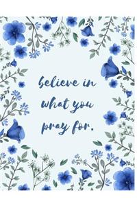 Believe In What You Pray For