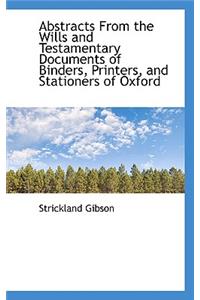 Abstracts from the Wills and Testamentary Documents of Binders, Printers, and Stationers of Oxford