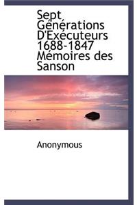 Sept G N Rations D'Ex Cuteurs 1688-1847 M Moires Des Sanson