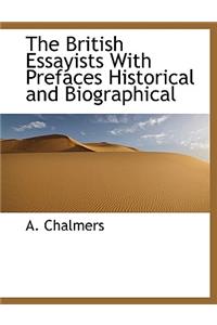 The British Essayists with Prefaces Historical and Biographical